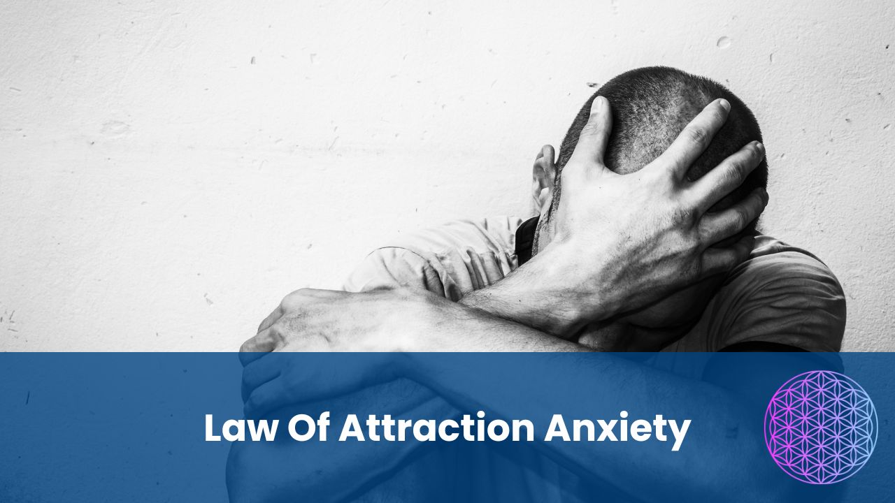 Law Of Attraction anxiety