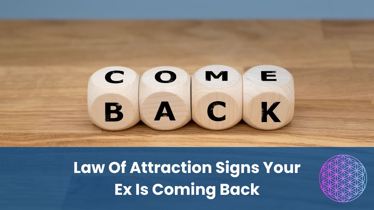 Law Of Attraction signs your ex is coming back