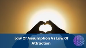 law of assumption vs law of attraction