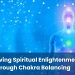 Achieving Spiritual Enlightenment Through Chakra Balancing