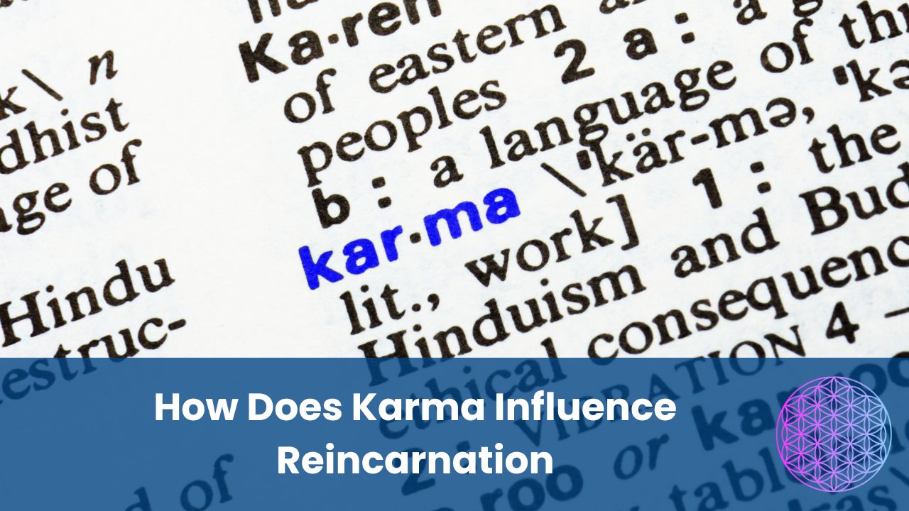 How Does Karma Influence Reincarnation