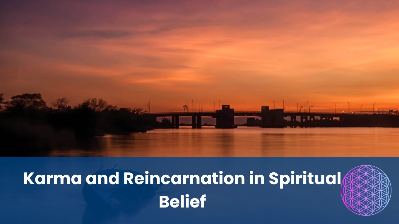 Karma and Reincarnation in Spiritual Belief