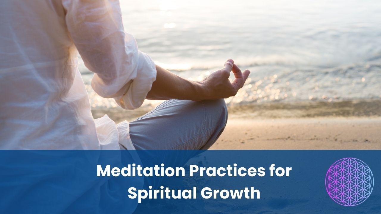 Meditation Practices for Spiritual Growth