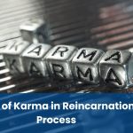 Role of Karma in Reincarnation Process
