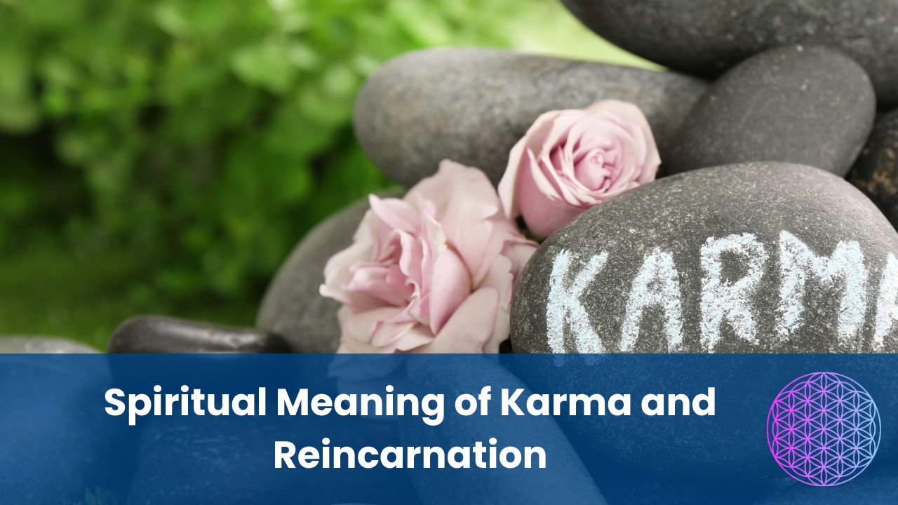 Spiritual Meaning of Karma and Reincarnation